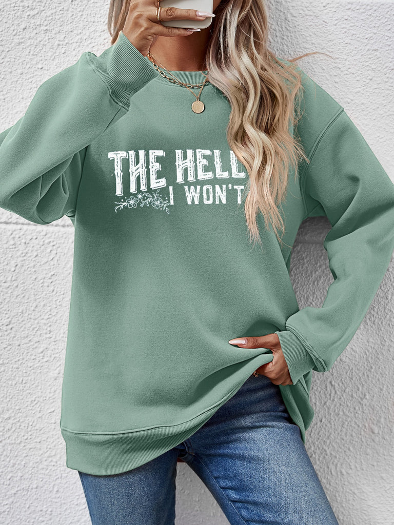 THE HELL I WON'T Round Neck Long Sleeve Sweatshirt